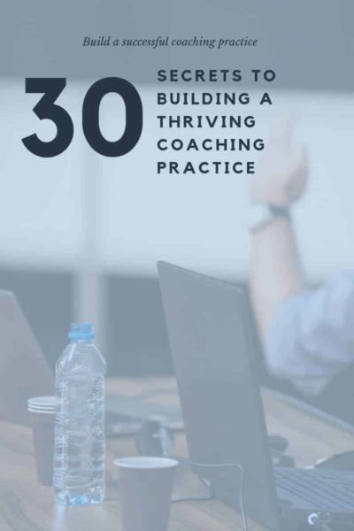 30 secrets to building a thriving coaching practice - Coach Foundation