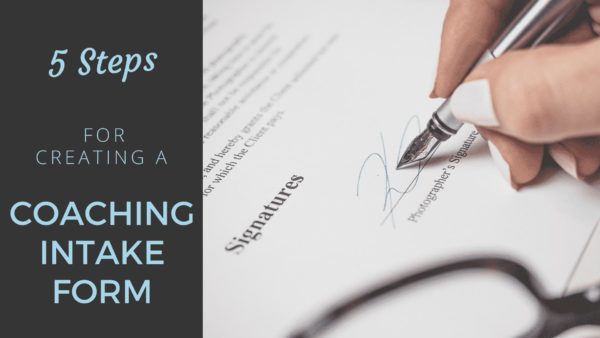 The 5 Simple Steps for a Great Coaching Intake Form [2024 Edition] - Coach Foundation