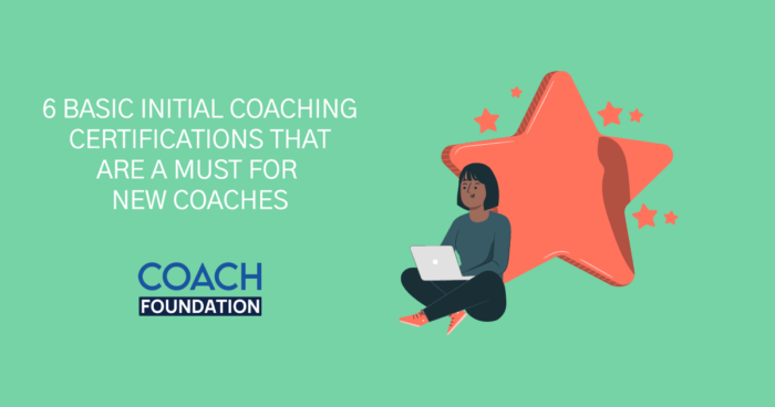 6 Basic initial coaching certifications that are a must for - Coach Foundation