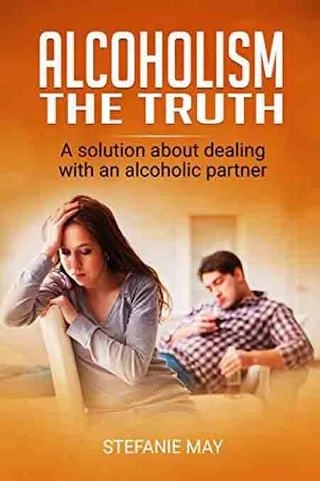 Alcoholism How To Deal With An Alcoholic Partner By Stefanie May - Coach Foundation