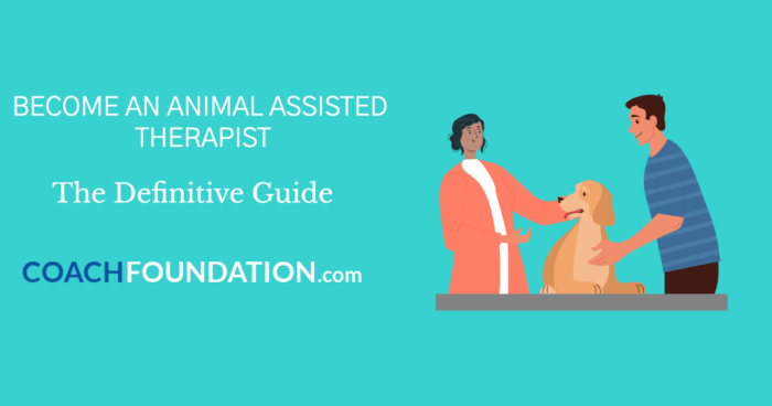 How To Become An Animal-Assisted Therapist The Definitive Guide - Coach Foundation