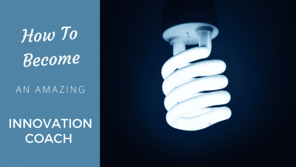 How to Become an Amazing Innovation Coach [2024 Edition] - Coach Foundation
