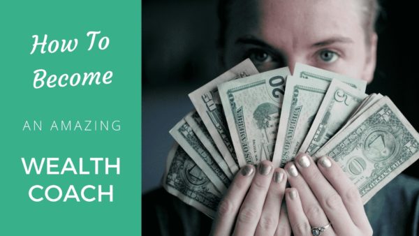 How to Become an Amazing Wealth Coach [2024 Edition] - Coach Foundation
