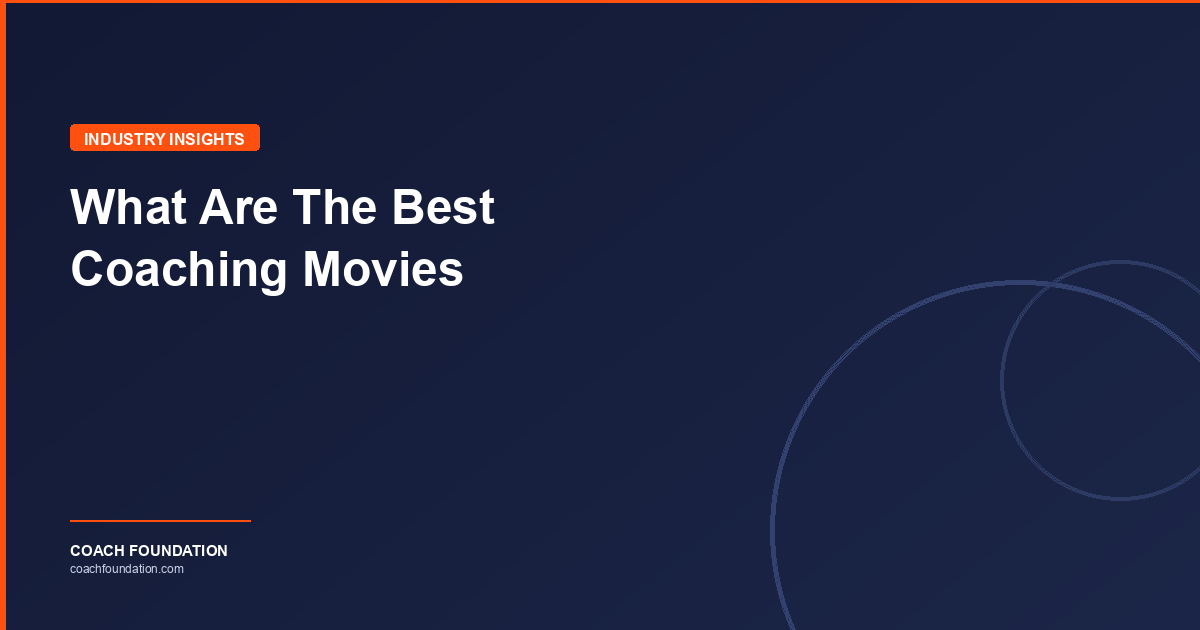 What Are The Best Coaching Movies - Coach Foundation