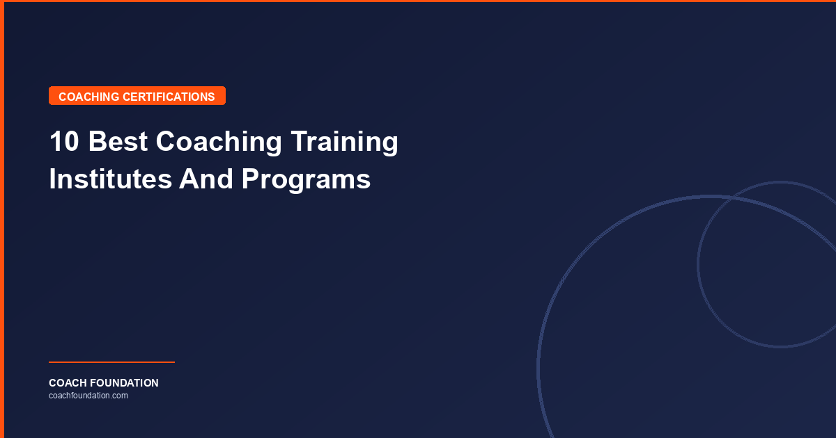 10 Best Coaching Training Institutes And Programs - Coach Foundation