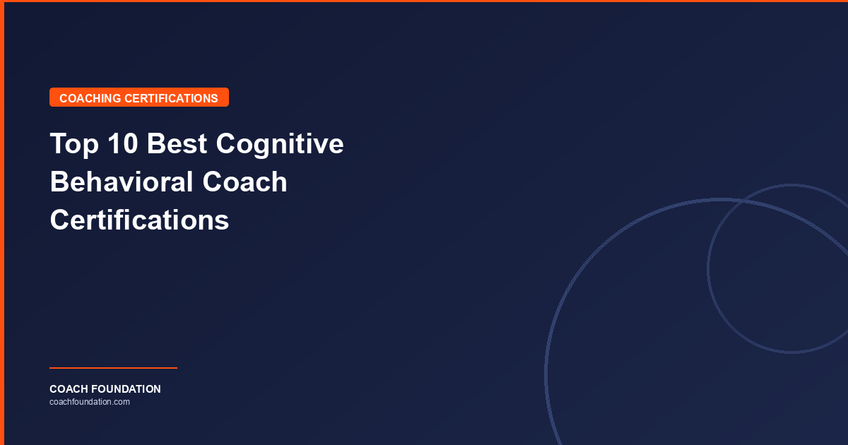 Top 10 Best Cognitive Behavioral Coach Certifications - Coach Foundation