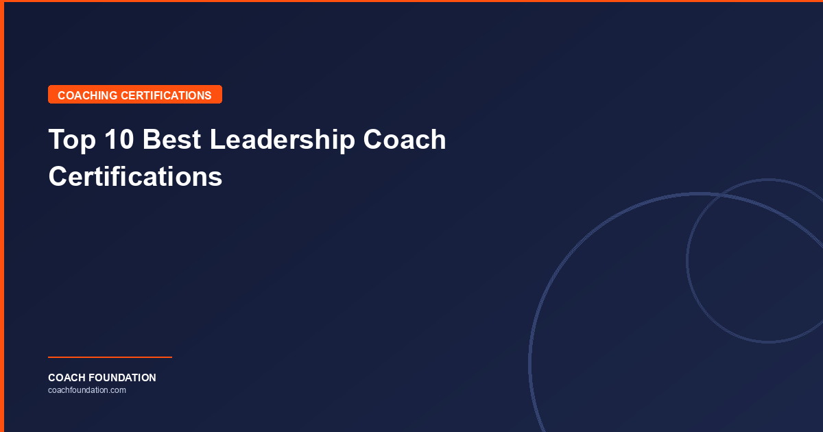 Top 10 Best Leadership Coach Certifications - Coach Foundation