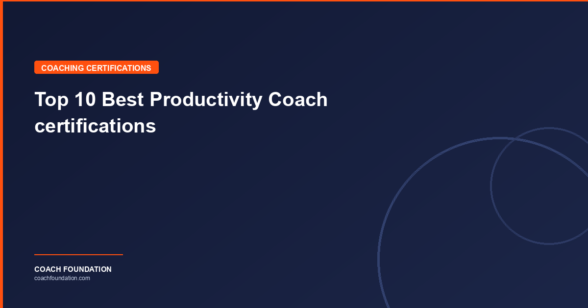 Top 10 Best Productivity Coach certifications - Coach Foundation