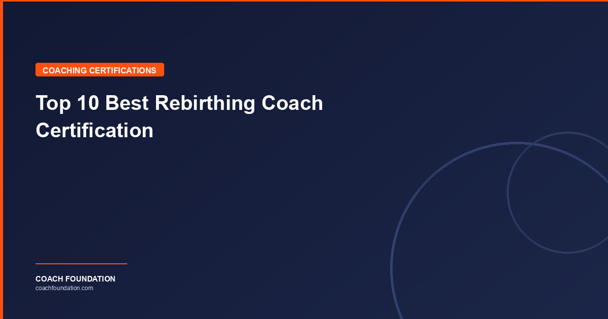 Top 10 Best Rebirthing Coach Certification - Coach Foundation