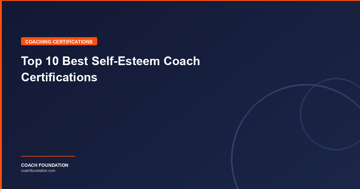 Top 10 Best Self-Esteem Coach Certifications - Coach Foundation