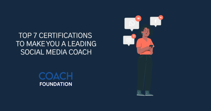 Top 7 Certification to make You a leading Social Media Coach - Coach Foundation