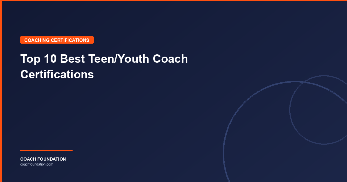 Top 10 Best Teen/Youth Coach Certifications - Coach Foundation