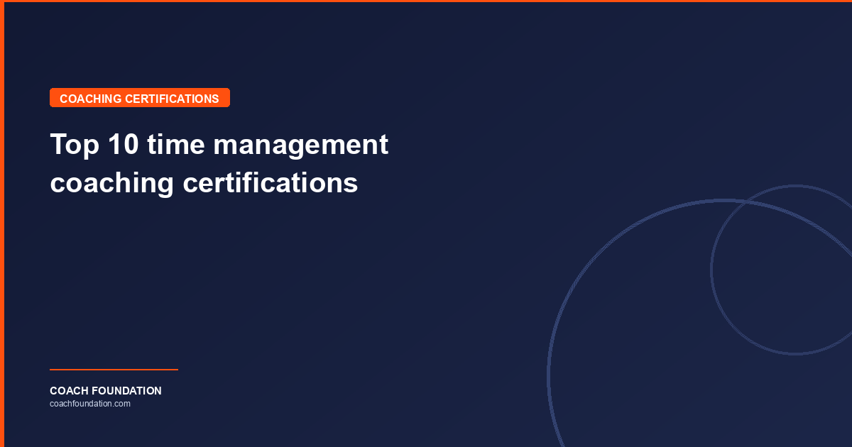 Top 10 time management coaching certifications - Coach Foundation