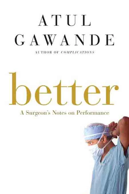 10.&nbsp;Better: A Surgeon's Notes on Performance