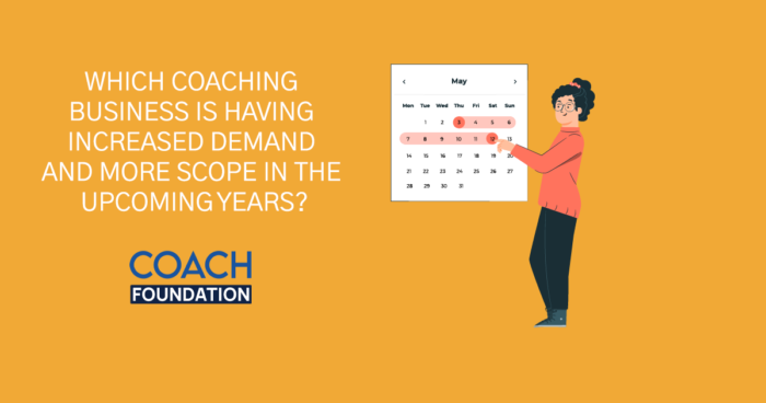 Which Coaching Business Is Having Increased Demand And - Coach Foundation