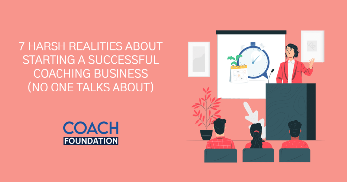 7 Harsh Realities About Starting a Successful Coaching Business - Coach Foundation
