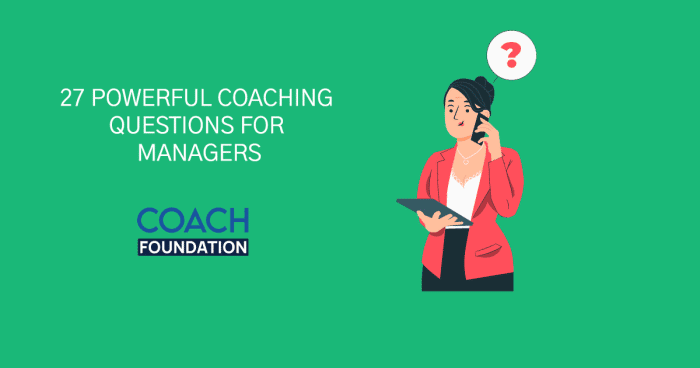 27 Powerful Manager Coaching Questions - Coach Foundation
