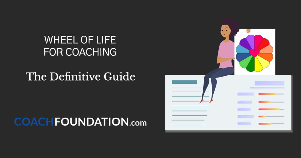 Wheel of Life for Coaching: The Ultimate Guide - Coach Foundation