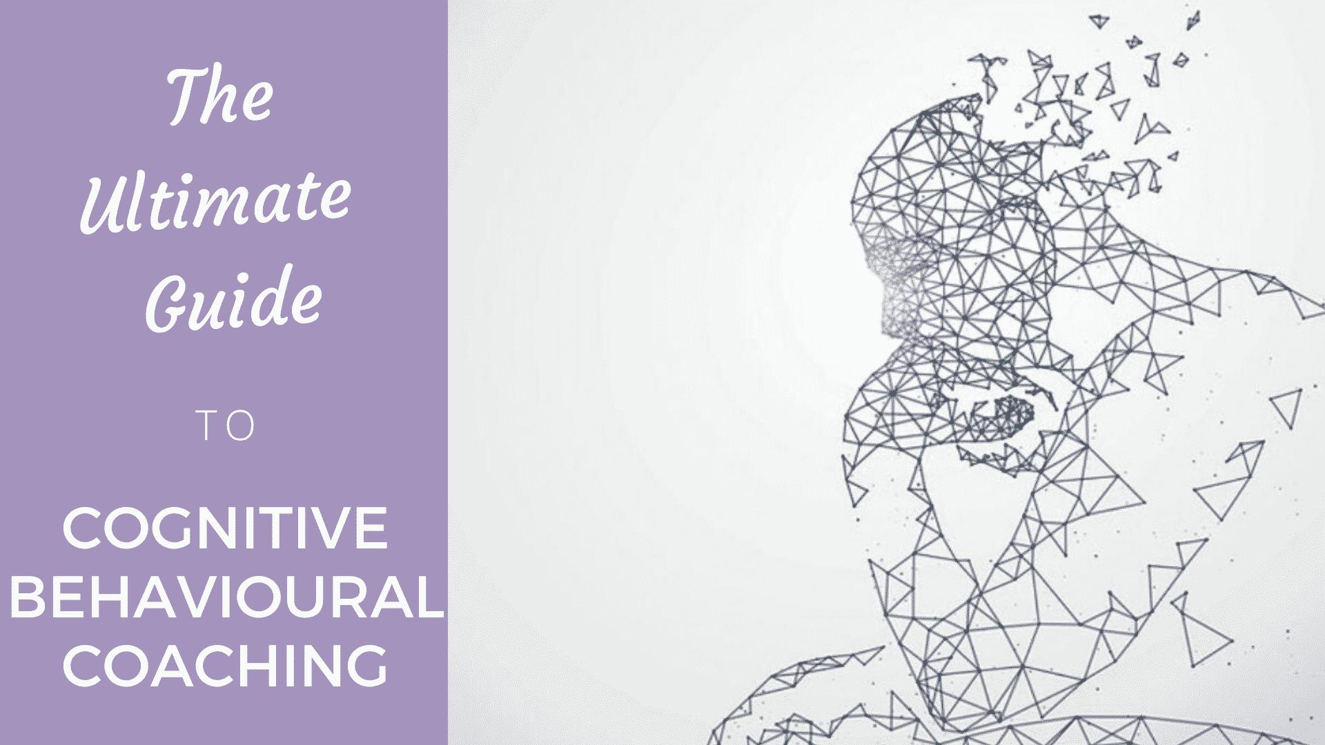 Cognitive Behavioural Coaching: Ultimate Concise Guide [2024 Edition] - Coach Foundation