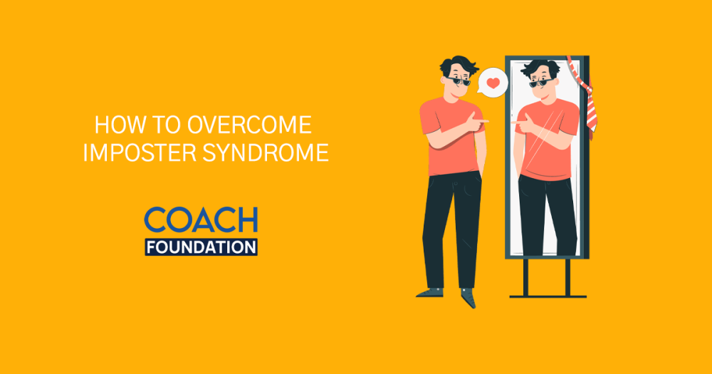 How to Overcome Imposter Syndrome - Coach Foundation