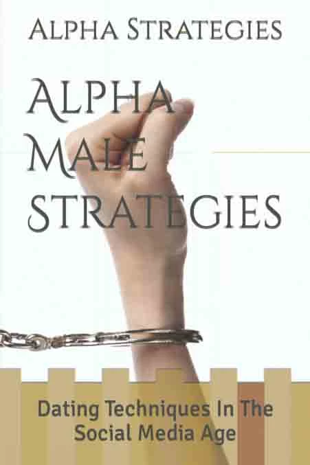 8. Alpha Male Strategies: Dating Techniques in the Social Media Age – By Alpha Male Strategies - Coach Foundation