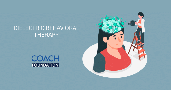 Dialectical Behavior Therapy: A Definitive Guide - Coach Foundation