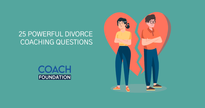 25 Powerful Divorce Coaching Questions - Coach Foundation