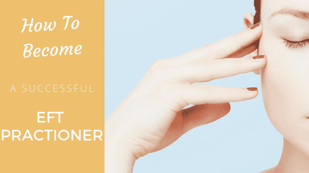 All you need to become a successful EFT practitioner - Coach Foundation