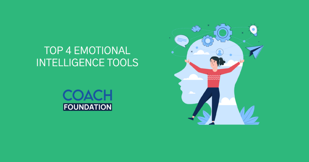 Top 4 Emotional Intelligence Tools - Coach Foundation