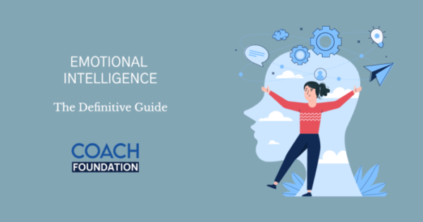 Emotional Intelligence: The Definitive Guide - Coach Foundation