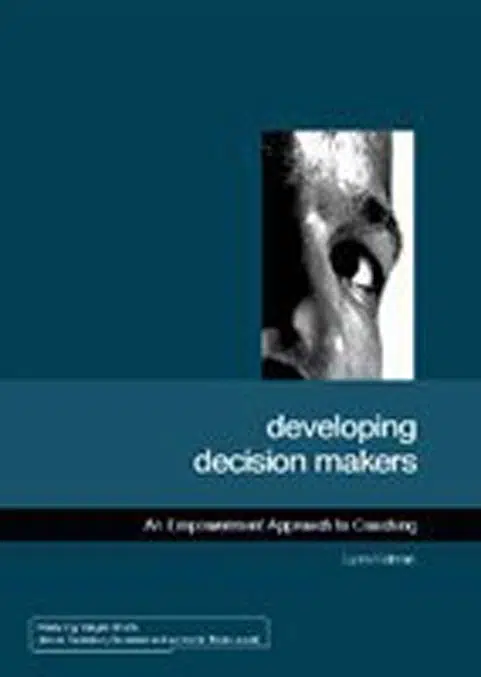 Developing Decision Makers An Empowerment Approach To Coaching - Coach Foundation