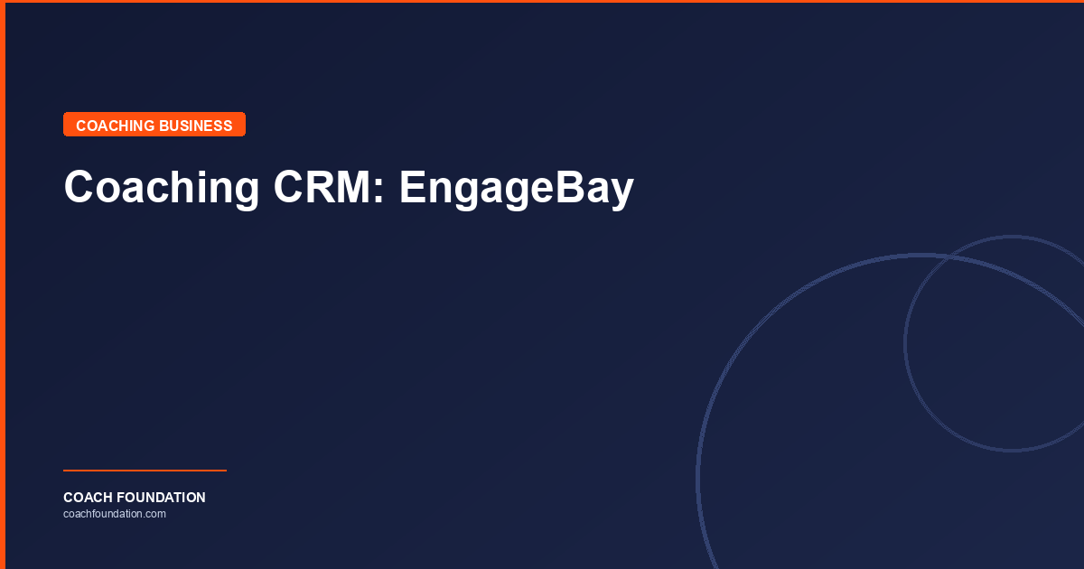 Coaching CRM: EngageBay - Coach Foundation