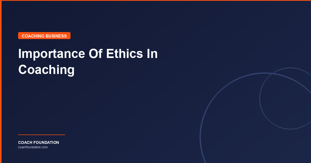 Importance Of Ethics In Coaching - Coach Foundation