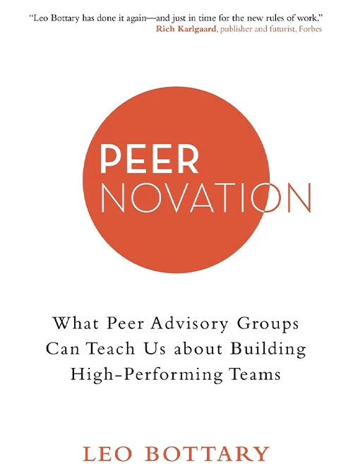 7.Peernovation: What Advisory Groups Can Teach Us About Building High-Performing Teams by Leo Bottary - Coach Foundation