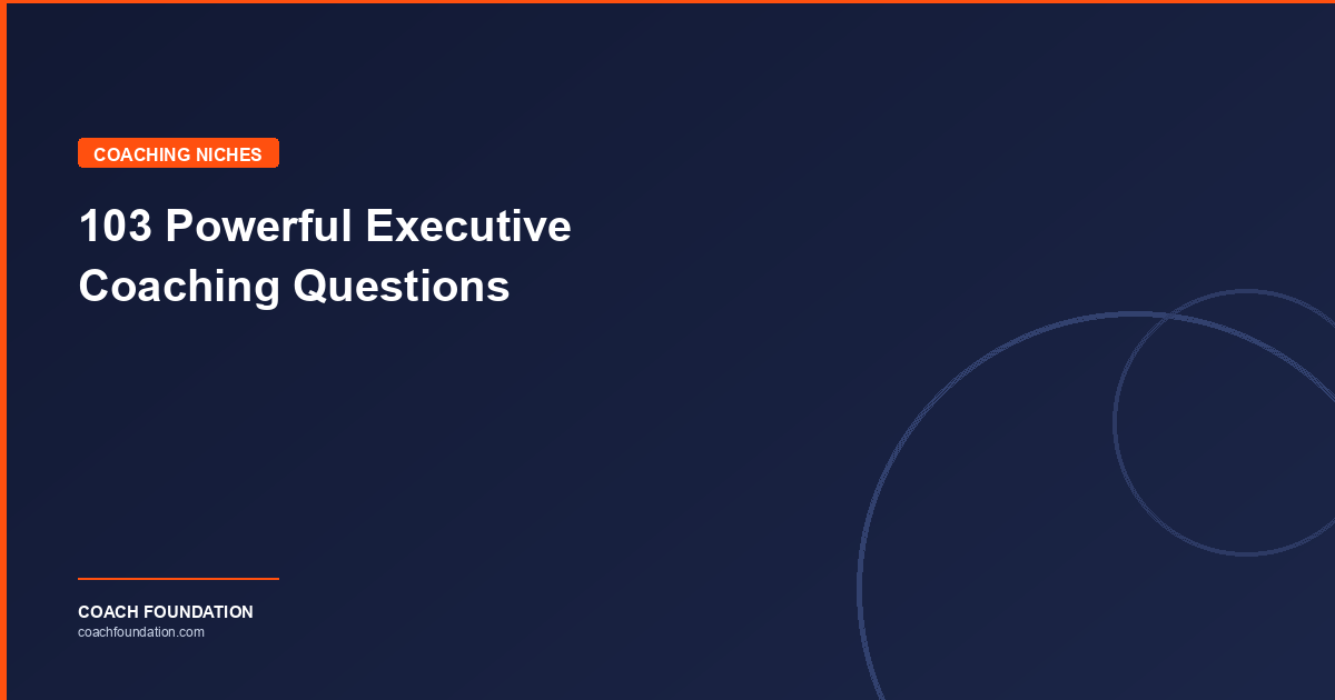 103 Powerful Executive Coaching Questions - Coach Foundation