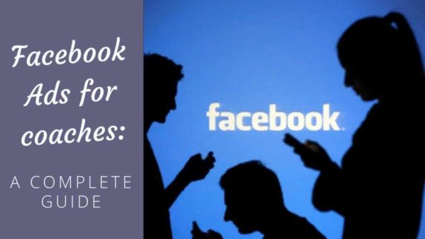 Facebook Ads for Coaches – A Complete Guide [2024 Edition] - Coach Foundation