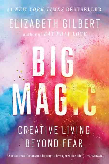 8. Big Magic: Creative Living Beyond By Elizabeth Gilbert - Coach Foundation
