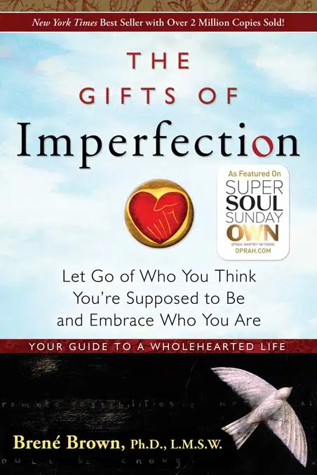 The Gifts Of Imperfection Let Go Of Who You Think Youre Supposed To Be And Embrace Who You Are - Coach Foundation