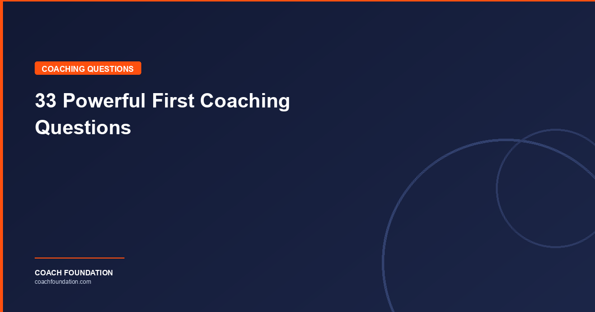 33 Powerful First Coaching Questions - Coach Foundation