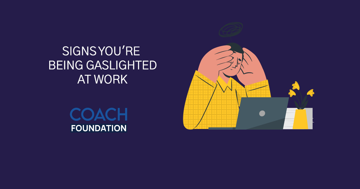 Signs You're Being Gaslighted at Work - Coach Foundation