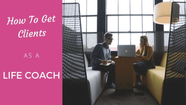 How to get clients fast as a life coach? - Coach Foundation