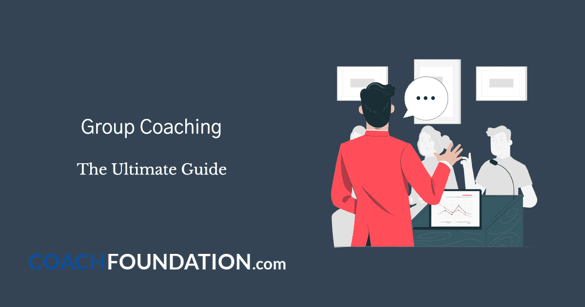 Group Coaching: The Ultimate Guide - Coach Foundation