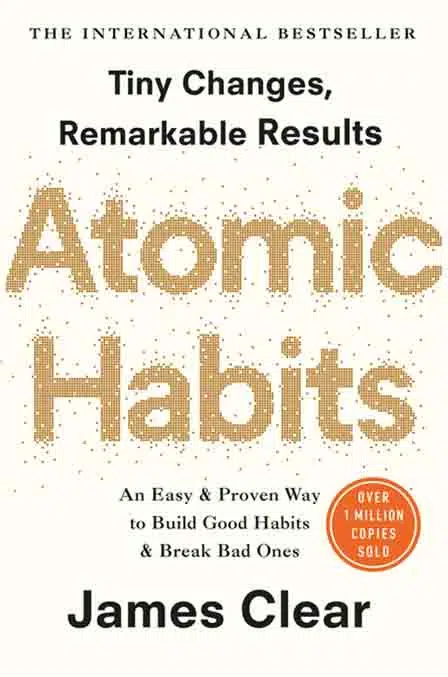 Atomic Habits An Easy And Proven Way To Build Good Habits And Break Bad Ones - Coach Foundation