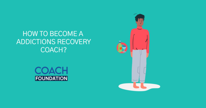 How to become an Addictions Recovery Coach? - Coach Foundation