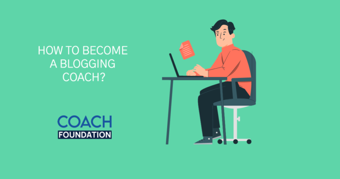 How to become a Blogging Coach? - Coach Foundation