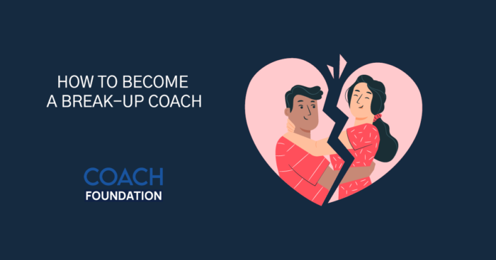 How to Become a Break-Up Coach? - Coach Foundation