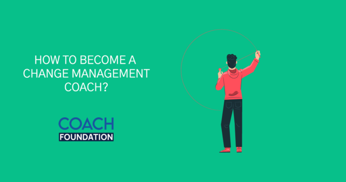 How to become a change management coach? - Coach Foundation
