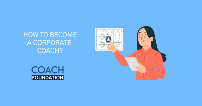 How To Become a Corporate Coach? - Coach Foundation