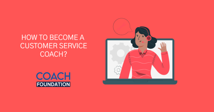 How To Become A Customer Service Coach? - Coach Foundation