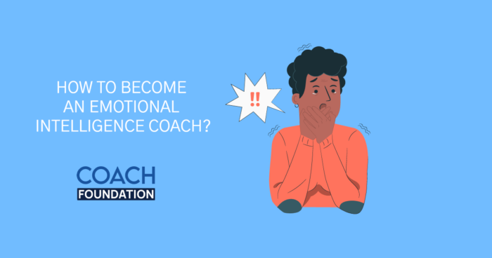 How To Become An Emotional Intelligence Coach? - Coach Foundation